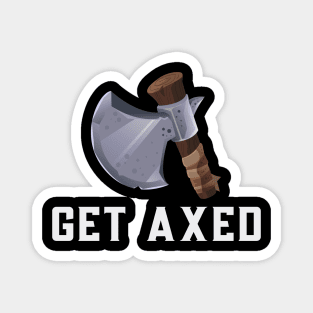 Get Axed Magnet