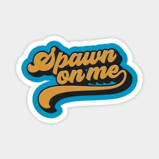 Spawn On Me "Groovy" Magnet