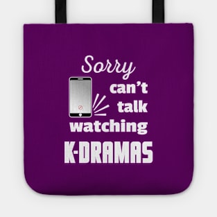 Sorry can't talk watching K-Dramas - from WhatTheKpop Tote