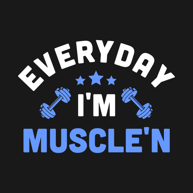 Funny Everyday I'm Muscle'n Weightlifting Pun Gym by theperfectpresents