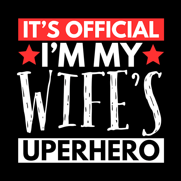 It’s Official I’m My Wife’s Superhero by undrbolink