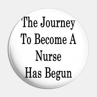 The Journey To Become A Nurse Has Begun Pin