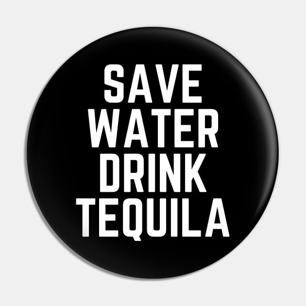 Save Water Drink Tequila - Tequila Lover Gift - Tequila Made Me Do It - Drinking Humor Funny Tequila Quote Pin by ballhard