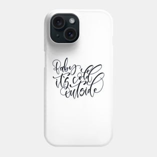 Baby It’s Cold Outside - Christmas Script Phone Case