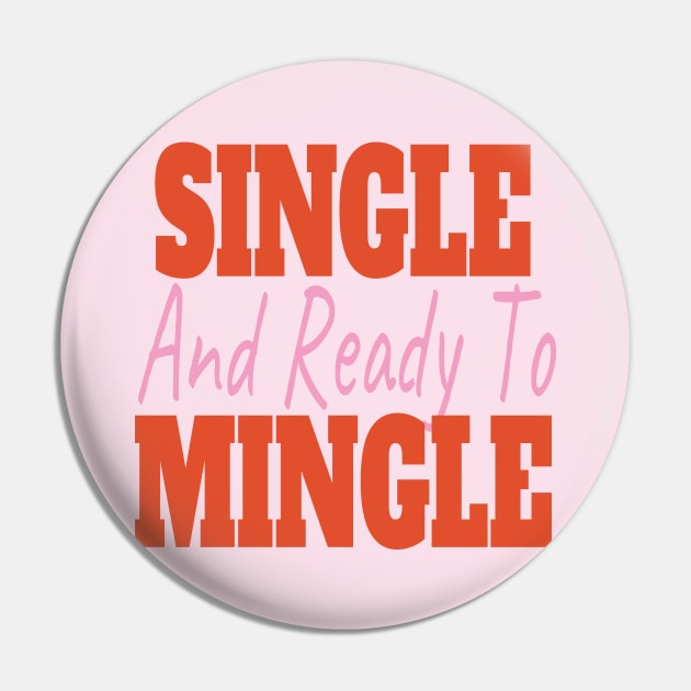 Single And Ready To Mingle Pin by EunsooLee