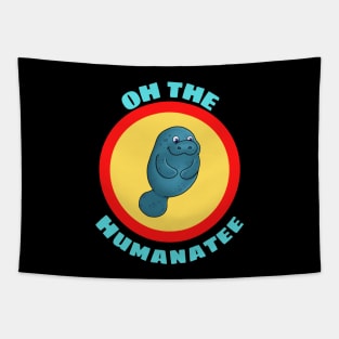 Oh The Humanatee - Cute Manatee Pun Tapestry