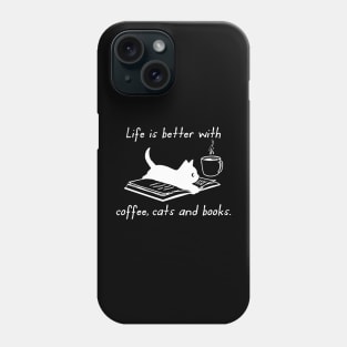 Life Is Better With Coffee Cats And Books Phone Case
