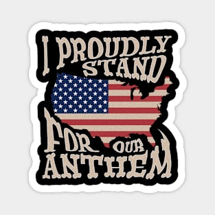 I PROUDLY STAND FOR OUR ANTHEM Anti-Protest Novelty print Magnet