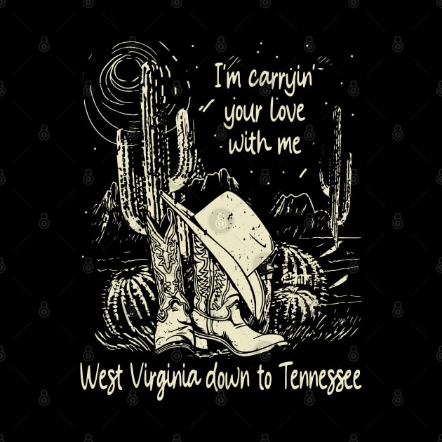 I'm Carryin' Your Love With Me West Virginia Down To Tennessee Boots Graphic Mountains by Merle Huisman