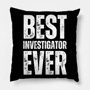 Best Investigator Ever Pillow