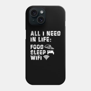 All I Need in Life Food Pizza Sleep WiFi Phone Case