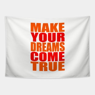 Make your dreams come true Tapestry