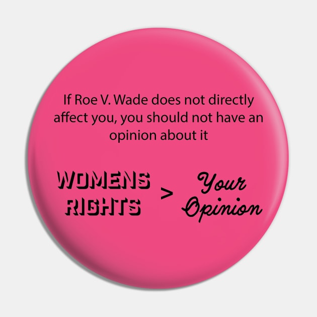 Womens Rights is Greater Than Your Opinion Pin by French Inhale Smoke