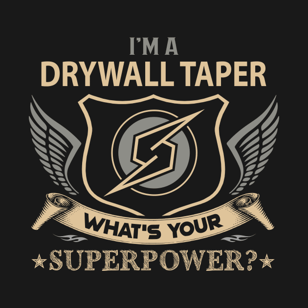 Drywall Taper T Shirt - Superpower Gift Item Tee by Cosimiaart