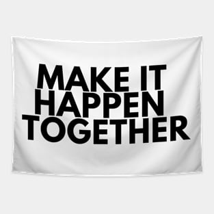 Make It Happen Together Tapestry