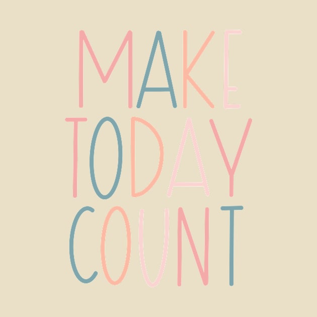 Make Today Count Lettering Design by Slletterings