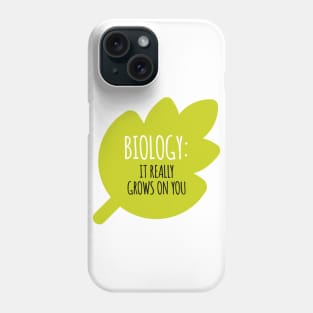 Biology Grows On You Phone Case