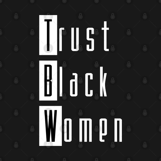 Trust Black Women (white ver.) by Everyday Inspiration