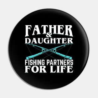 Father And Daughter Fishing Partners For Life Pin