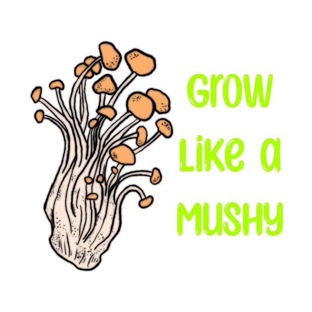 Grow like a Mushy by Raidyn