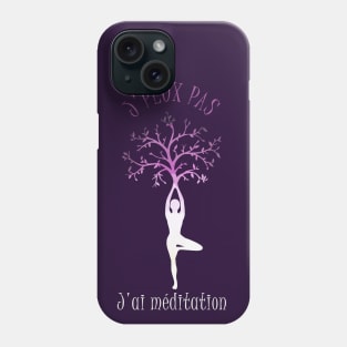 j'peux pas j'ai méditation Phone Case