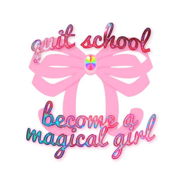 Quit school and become a magical girl by SugarShocked