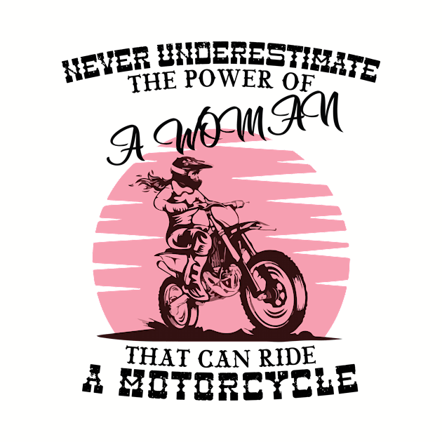 Never Underestimate A Woman Who Can Ride A Motorcycle by StoneOfFlames