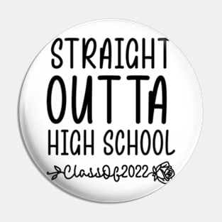 STRAIGHT OUTTA HIGH SCHOOL Class Of 2022 Graduation Gift Pin