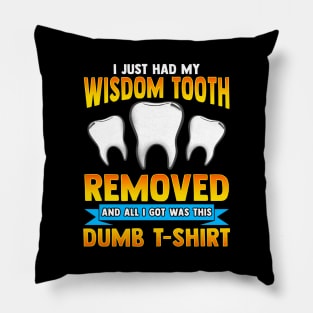 I Just Had My Wisdom Tooth Removed All I Got Was Pillow