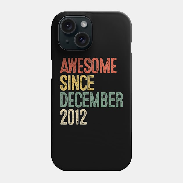 Awesome Since December 2012 7th Birthday Gifts 7 Year Old Phone Case by rhondamoller87