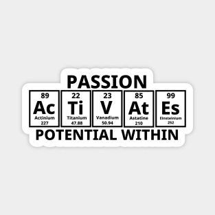 Passion Activates Potential Within Magnet