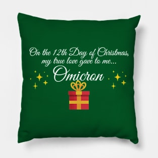 On the 12th day of Christmas my true love gave to me Omicron Pillow