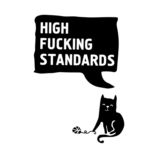 High Fucking Standards by deificusArt