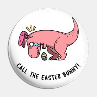 Call The Easter Bunny T-Shirt Pin