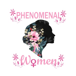 PHENOMENAL WOMEN - GIFT FOR HER  -  BEAUTIFUL  FLOWER T-Shirt