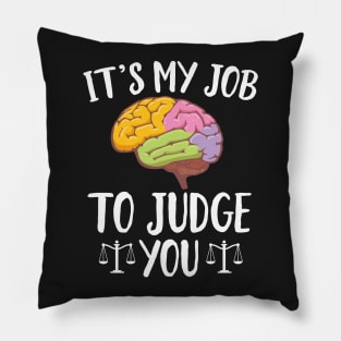 It's My Job To Judge You Pillow