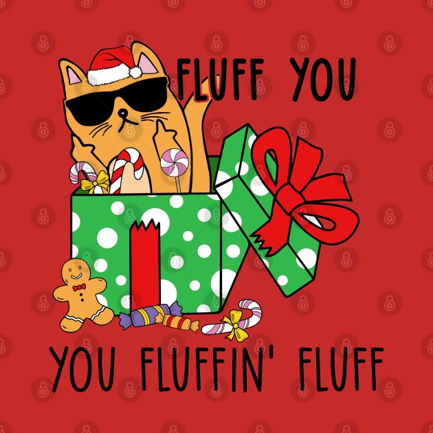 Fluff You, You Fluffin' Fluff - Funny Christmas Cat by Pop Cult Store