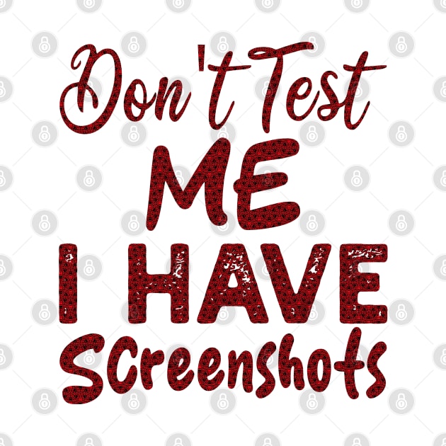 don't test me i have screenshots by mdr design