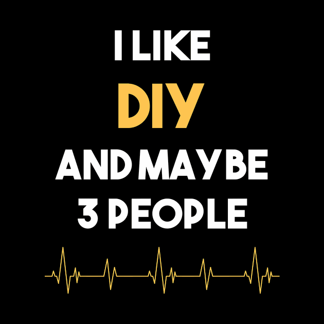 I Like 3 People And DIY Do It Yourself by Hanh Tay