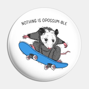 Nothing is Opossumble Pin