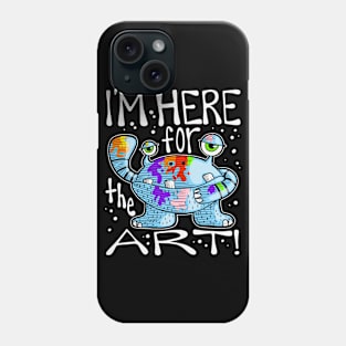 I'm Here for the Art Monster with Paint Phone Case