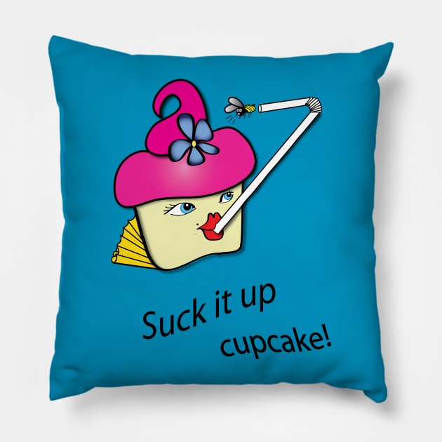 Suck it up cupcake! Pillow by Teelicious