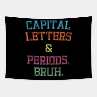 Capital Letters And Periods Bruh, Funny English Teacher Tapestry