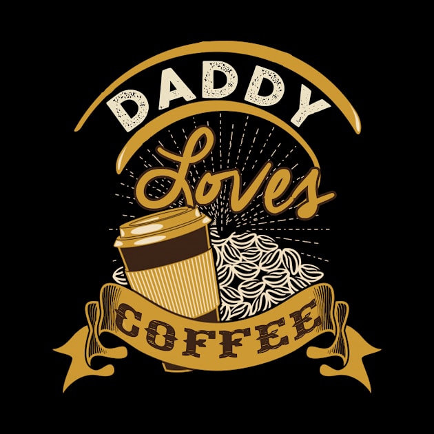 Funny Daddy loves Coffee Fathers Day Gift by Kaileymahoney