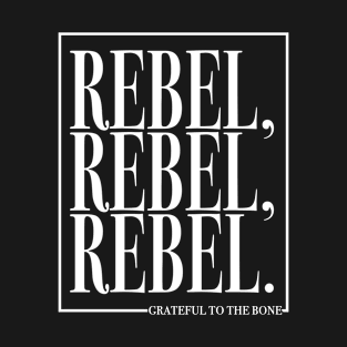 Rebel, Rebel, Rebel T-Shirt