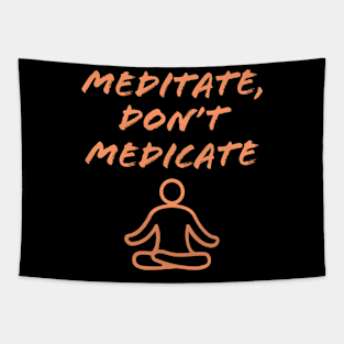 meditate, don't medicate Tapestry