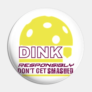 Dink Responsibly Pickleball T-Shirt Pin