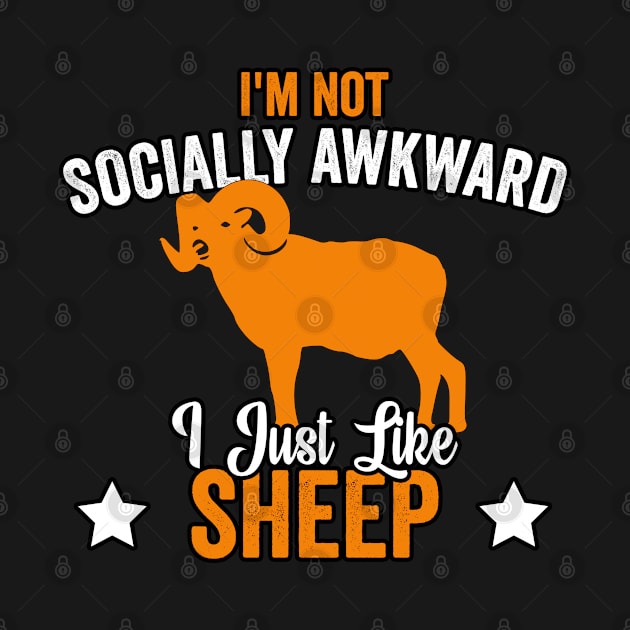 I'm Not Socially Awkward I Just Like Sheep (3) by Graficof