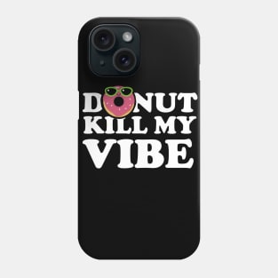 Donut Kill My Vibe 2 Phone Case