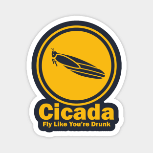 Cicada, Fly Like You're Drunk Magnet